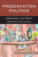 William E. Schmickle - Preservation Politics: Keeping Historic Districts Vital (American Association for State & Local History) (American Association for State and Local History) - 9780759120525 - V9780759120525