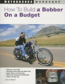 Jose de Miguel - How to Build a Bobber on a Budget - 9780760327852 - V9780760327852