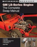 Joseph Potak - GM LS-Series Engines: The Complete Swap Manual - 9780760336090 - V9780760336090