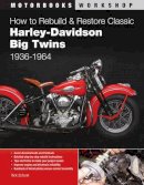 Rick Schunk - How to Rebuild and Restore Classic Harley-Davidson Big Twins 1936-1964 - 9780760343401 - V9780760343401