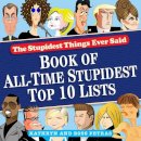 Kathryn Petras - Stupidest Things Ever Said: Book of All-Time Stupidest Top 10 Lists - 9780761165910 - V9780761165910
