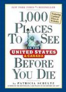 Patricia Schultz - 1,000 Places to See in the United States and Canada Before You Die - 9780761189435 - V9780761189435