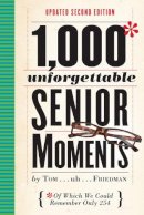 Tom Friedman - 1,000 Unforgettable Senior Moments: Of Which We Could Remember Only 254 - 9780761193678 - V9780761193678