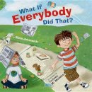 Ellen Javernick - What If Everybody Did That? - 9780761456865 - 9780761456865