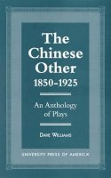 Dave Williams - The Chinese Other, 1850-1925 (Of Former Students, Texas A&m U.; 68) - 9780761807575 - V9780761807575