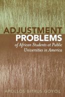 Apollos Bitrus Goyol - Adjustment Problems of African Students at Public Universities in America - 9780761829836 - V9780761829836