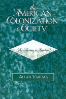 Allan Yarema - The American Colonization Society: An Avenue to Freedom?: An Avenue to Freedom? - 9780761833598 - V9780761833598