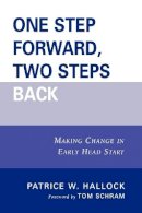 Patrice W. Hallock - One Step Forward, Two Steps Back: Making Change in Early Head Start - 9780761844471 - V9780761844471