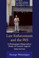  - Law Enforcement and the INS, Third Edition: A Participant Observation Study of Control Agents - 9780761869016 - V9780761869016