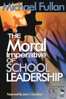 Michael Fullan (Ed.) - The Moral Imperative of School Leadership - 9780761938736 - V9780761938736