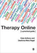 Kate Anthony - Therapy Online: A Practical Guide - 9780761940807 - V9780761940807