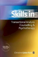 Christine Lister-Ford - Skills in Transactional Analysis Counselling & Psychotherapy - 9780761956976 - V9780761956976
