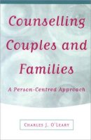 Charles J O'Leary - Counselling Couples and Families: A Person-Centred Approach - 9780761957911 - V9780761957911