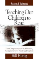 Louis William (Bill) Honig - Teaching Our Children to Read: The Components of an Effective, Comprehensive Reading Program - 9780761975304 - V9780761975304