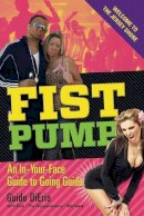 Ingram Publisher Services Us - Fist Pump: An In-Your-Face Guide to Going Guido - 9780762440658 - KEX0249415