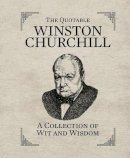 Running Press - The Quotable Winston Churchill: A Collection of Wit and Wisdom - 9780762449835 - V9780762449835