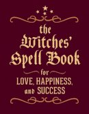 Cerridwen Greenleaf - The Witches´ Spell Book: For Love, Happiness, and Success - 9780762450817 - V9780762450817