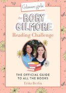 Erika Berlin - Gilmore Girls: The Rory Gilmore Reading Challenge: The Official Guide to All the Books - 9780762486649 - 9780762486649