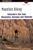 Robert Hurst - Mountain Biking Colorado's San Juan Mountains: Durango and Telluride - 9780762723461 - V9780762723461