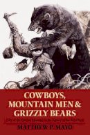 Matthew P. Mayo - Cowboys, Mountain Men, and Grizzly Bears - 9780762754311 - V9780762754311