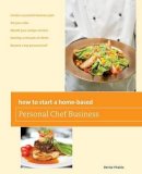 Denise Vivaldo - How to Start a Home-Based Personal Chef Business - 9780762763665 - V9780762763665