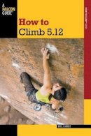 Eric Van Der Horst - How to Climb 5.12 (How To Climb Series) - 9780762770298 - V9780762770298