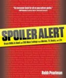 Robb Pearlman  - Spoiler Alert: Bruce Willis Is Dead And 399 More Endings From Movies, Tv, Books, And Life - 9780762773848 - V9780762773848