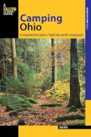 Bob Frye - Camping Ohio: A Comprehensive Guide to Public Tent and RV Campgrounds (State Camping Series) - 9780762781805 - V9780762781805