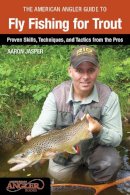 Aaron Jasper - American Angler Guide to Fly Fishing for Trout - 9780762788088 - V9780762788088