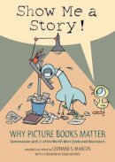 Leonard S. Marcus - Show Me a Story! - 9780763635060 - V9780763635060