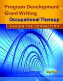 Joy D. Doll - Program Development and Grant Writing in Occupational Therapy: Making the Connection - 9780763760656 - V9780763760656