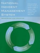 Walsh, Dr. Donald W., Christen Jr., Dr. Hank T., Lord, Graydon C., Miller, Geoffrey T. - National Incident Management System: Principles and Practice - 9780763781873 - V9780763781873