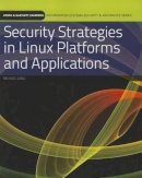 Michael Jang - Security Strategies in Linux Platforms and Applications (Information Systems Security & Assurance) - 9780763791896 - V9780763791896