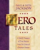 Dave Jackson - Hero Tales – A Family Treasury of True Stories from the Lives of Christian Heroes - 9780764200786 - V9780764200786