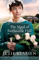 Julie Klassen - The Maid of Fairbourne Hall - 9780764207099 - V9780764207099