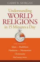 Garry R. Morgan - Understanding World Religions in 15 Minutes a Day - 9780764210037 - V9780764210037