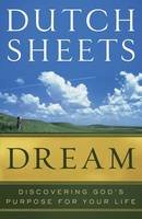 Dutch Sheets - Dream: Discovering God´s Purpose for Your Life - 9780764210211 - V9780764210211