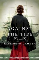 Elizabeth Camden - Against the Tide - 9780764210235 - V9780764210235