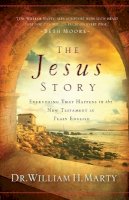 Dr. William H. Marty - The Jesus Story – Everything That Happens in the New Testament in Plain English - 9780764210938 - V9780764210938