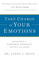 Dr. Linda J. Solie - Take Charge of Your Emotions – Seven Steps to Overcoming Depression, Anxiety, and Anger - 9780764211133 - V9780764211133