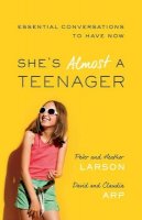 Heather Larson - She`s Almost a Teenager – Essential Conversations to Have Now - 9780764211362 - V9780764211362