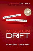 Peter Greer - Mission Drift – The Unspoken Crisis Facing Leaders, Charities, and Churches - 9780764211645 - V9780764211645