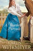 Karen Witemeyer - A Worthy Pursuit - 9780764212802 - V9780764212802