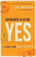 Carl Medearis - Adventures in Saying Yes: A Journey from Fear to Faith - 9780764212857 - V9780764212857