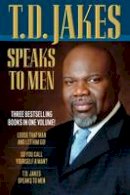 T. D. Jakes - T.D. Jakes Speaks to Men - 9780764212871 - V9780764212871