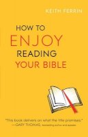 Keith Ferrin - How to Enjoy Reading Your Bible - 9780764213236 - V9780764213236