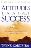 Cordeiro, Wayne, Dr - Attitudes That Attract Success - 9780764214486 - V9780764214486