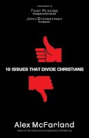 Alex McFarland - 10 Issues That Divide Christians - 9780764215155 - V9780764215155