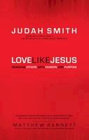 Judah Smith - Love Like Jesus: Reaching Others with Passion and Purpose - 9780764215902 - V9780764215902