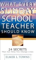 Elmer L. Towns - What Every Sunday School Teacher Should Know - 9780764216084 - V9780764216084